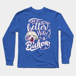 Life is Better with a Bichon by Robert Phelps Long Sleeve T-Shirt